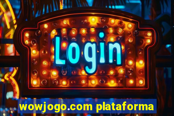 wowjogo.com plataforma